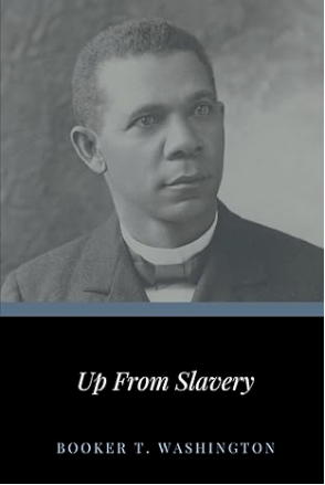 Up From Slavery - Booker T. Washington